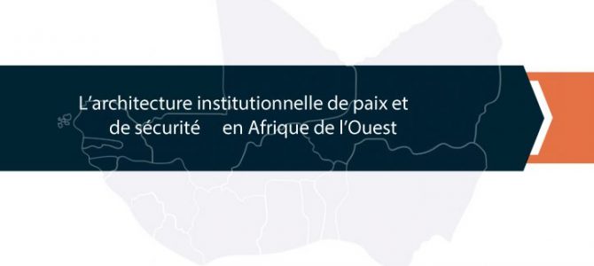 ASSN Publishes The Institutional Architecture for Peace and Security in West Africa