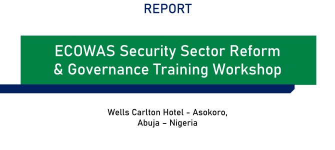 Report of the ECOWAS Security Sector Reform and Governance (SSRG) Training Workshop – Nigeria 