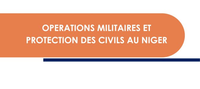 Opérations militaires et protection des civils au Niger Opérations militaires et protection des civils au Niger