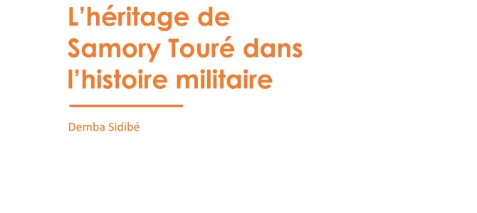 L’héritage de Samory Touré dans l’histoire militaire