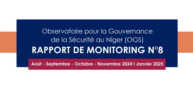 Observatoire pour la Gouvernance de la Sécurité au Niger (OGS) RAPPORT DE MONITORING N°8